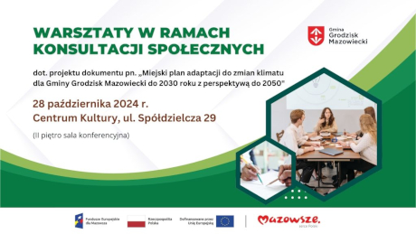 KONSULTACJE SPOŁECZNE ,,Miejski plan adaptacji do zmian klimatu dla Gminy Grodzisk Mazowiecki do 2030 roku z perspektywą do 2050"